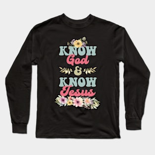 Know God & Know Jesus Long Sleeve T-Shirt